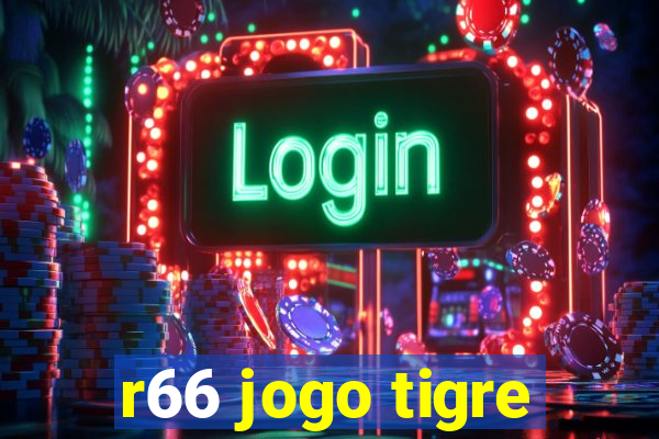 r66 jogo tigre